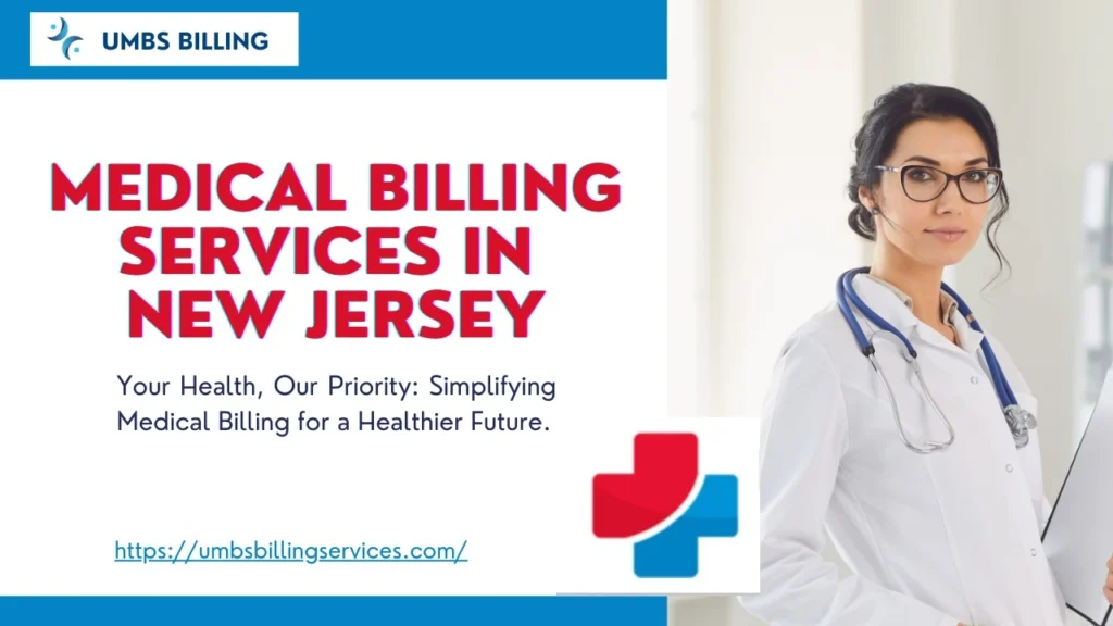 Medical billing services in New Jersey advertisement featuring a female doctor with a stethoscope. The text highlights 'Medical Billing Services in New Jersey' along with the tagline 'Your Health, Our Priority: Simplifying Medical Billing for a Healthier Future.' The image promotes credentialing specialists and includes a link to the UMBS Billing website.